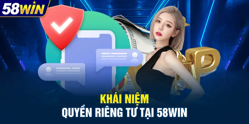 Khái niệm quyền riêng tư tại 58Win